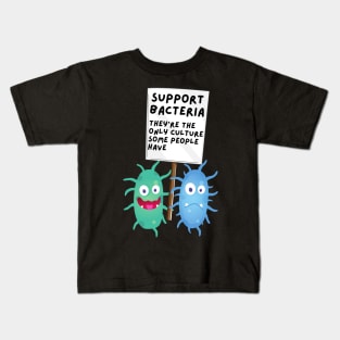 Support Bacteria: Science Pun Kids T-Shirt